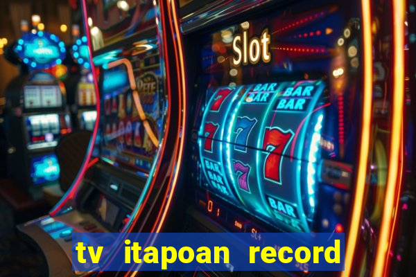 tv itapoan record bahia ao vivo